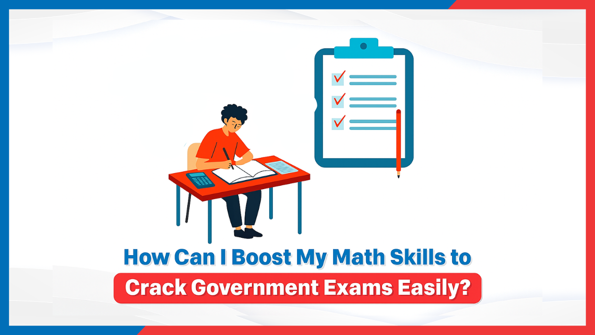How Can I Boost My Math Skills to Crack Government Exams Easily.png